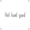Vierkante mini tuinposter met olijfgroene en witte accenten en de tekst 'Het komt goed', voorzien van ophangringen.